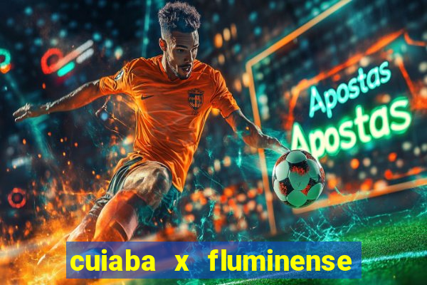 cuiaba x fluminense ao vivo